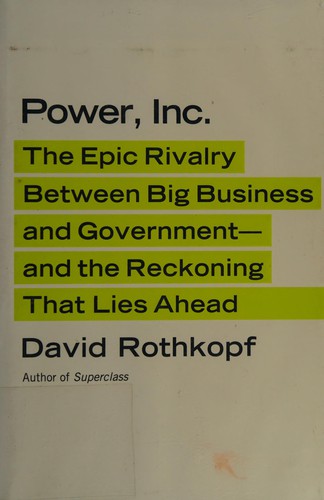 David J. Rothkopf: Power, Inc (2011, Farrar, Straus and Giroux)
