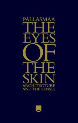 Juhani Pallasmaa: Eyes of the Skin (2012, Wiley & Sons, Limited, John)