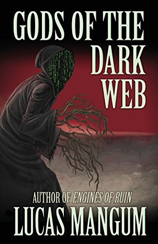Lucas Mangum: Gods of the Dark Web (Paperback, 2018, Deadite Press)