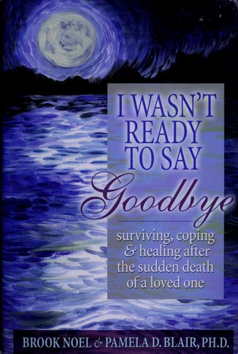Brook Noel, Pamela Blair: I wasn't ready to say goodbye (Paperback, 2000, Champion Press)