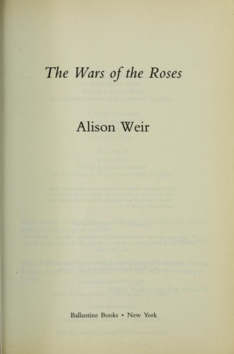 Alison Weir: The Wars of the Roses (1996, Ballantine Books)