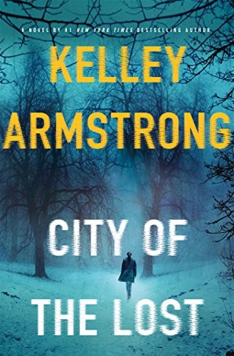 Kelley Armstrong: City of the Lost (EBook, 2016, Minotaur Books)