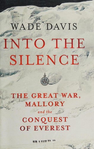 Wade Davis: Into the silence (2011, Bodley Head)