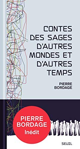 Pierre Bordage: Contes des sages d'autres mondes et d'autres temps (Hardcover, 2020, SEUIL, Seuil)