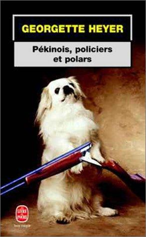 Georgette Heyer: Pékinois, policiers et polars (Paperback, French language, 2002, Le Livre de Poche)