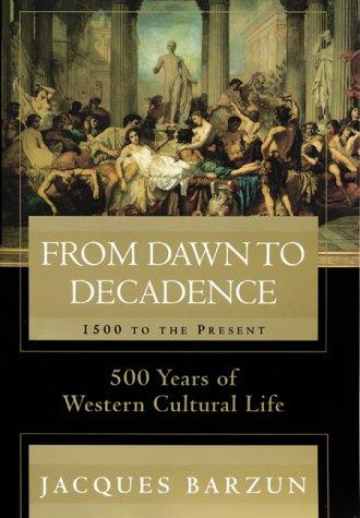 Jacques Barzun: From dawn to decadence (2000, HarperCollins)