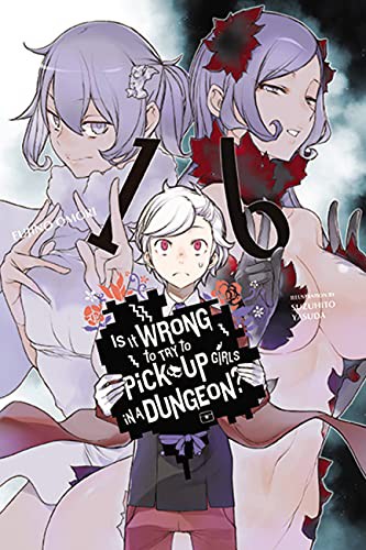 Fujino Omori, Suzuhito Yasuda: Is It Wrong to Try to Pick Up Girls in a Dungeon?, Vol. 16 (Paperback, 2021, Yen On)