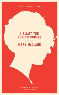 Mary Maclane: I Await The Devil's Coming (2013, Melville House Publishing)