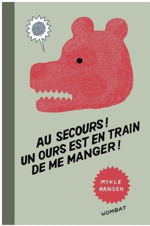 Mykle Hansen: Au secours ! Un ours est en train de me manger ! (French language)