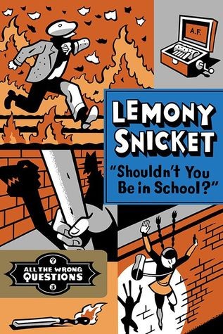 Lemony Snicket: Shouldn't you be in school? (Hardcover, 2014, Little, Brown and Company)