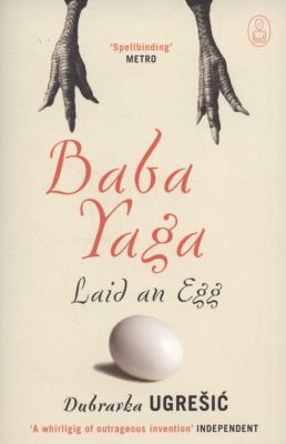 Dubravka Ugrešić (duplicate), Dubravka Ugresic (duplicate), Dubravka Ugrešić: Baba Yaga Laid an Egg
            
                Myths (2010, Canongate Books Ltd)