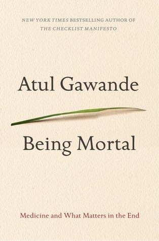 Atul Gawande: Being Mortal (2014, Metropolitan Books)