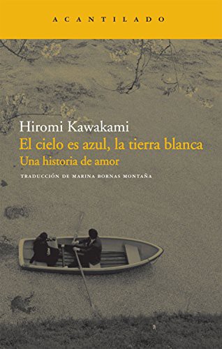 Hiromi Kawakami, Marina Bornas Montaña: El cielo es azul, la tierra blanca (Paperback, 2011, Acantilado)