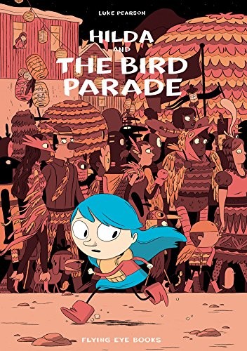Luke Pearson: Hilda and the Bird Parade (Paperback, 2016, Flying Eye Books, imusti)