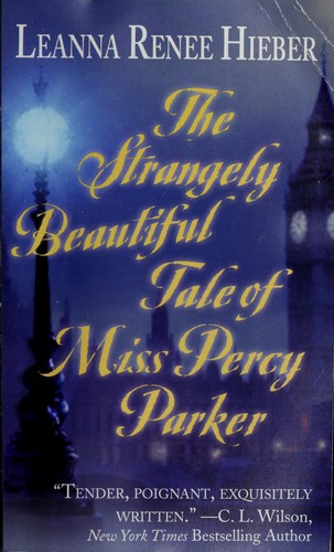 Leanna Renee Hieber: The strangely beautiful tale of Miss Percy Parker (2009, Leisure Books)