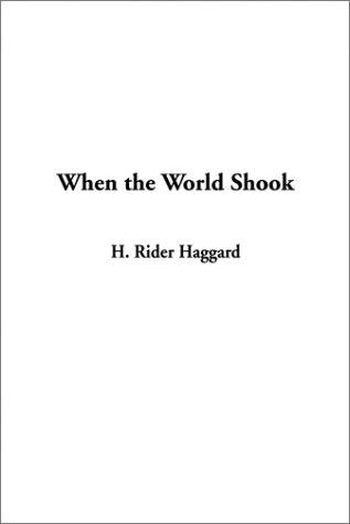 Henry Rider Haggard: When the World Shook (Hardcover, IndyPublish.com)