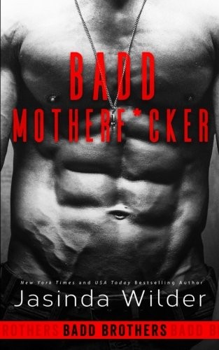 Jasinda Wilder: Badd Motherf*cker (Paperback, 2016, Seth Clarke)
