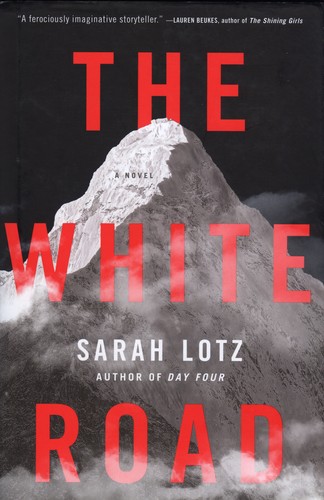 Sarah Lotz: The White Road (Hardcover, 2017, Mulholland Books)