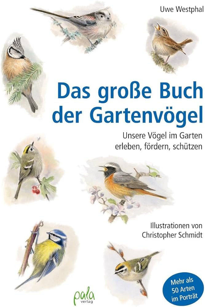 Uwe Westphal, Christopher Schmidt: Das Große Buch der Gartenvögel (German language, pala)