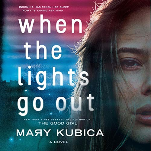 Mary Kubica: When the Lights Go Out (AudiobookFormat, Harlequin Audio and Blackstone Audio, Park Row Books)