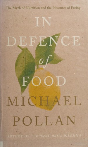 Michael Pollan: In defence of food (2008, Allen Lane)