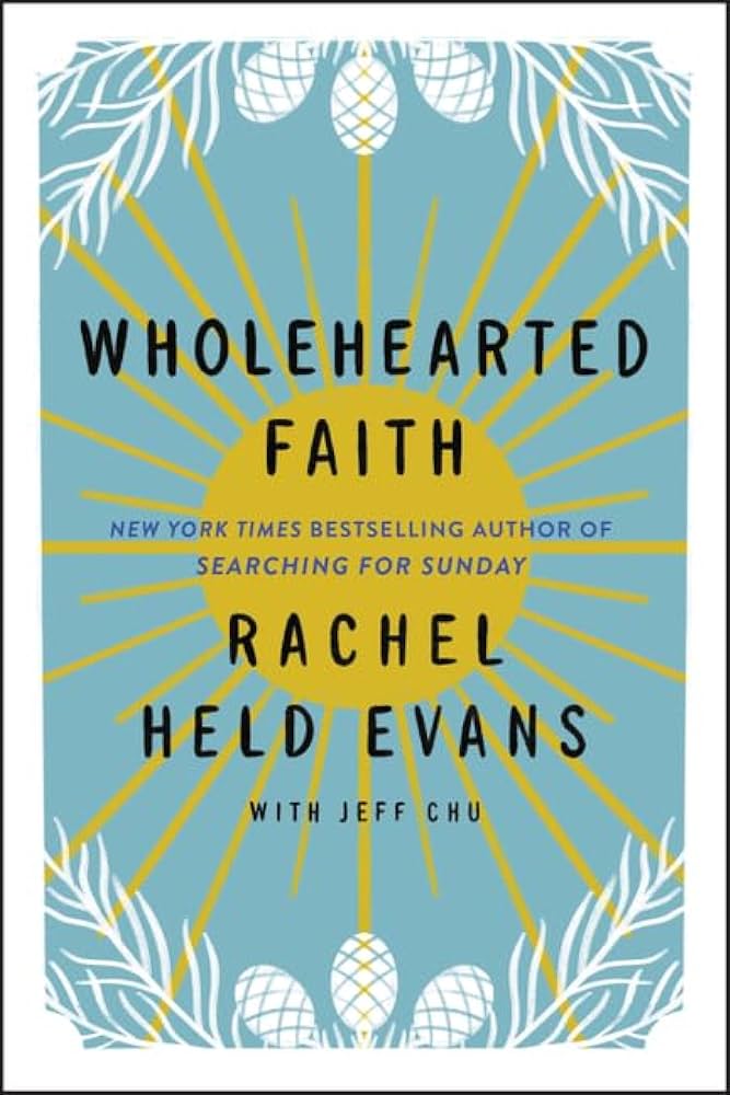 Rachel Held Evans, Jeff Chu: Wholehearted Faith (2022, HarperCollins Publishers)