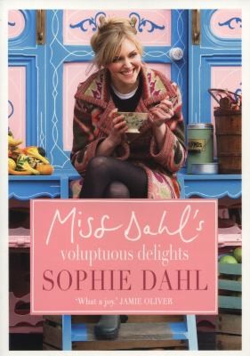 Sophie Dahl: Miss Dahls Voluptuous Delights (2012, HarperCollins)