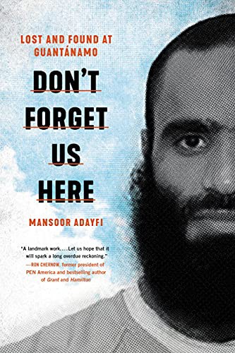 Mansoor Adayfi: Don't Forget Us Here (Hardcover, 2021, Hachette Books)
