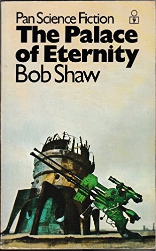 Bob Shaw: Palace of Eternity, The (Paperback, 1972, Pan Books)