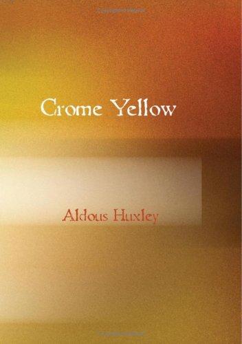 Aldous Huxley: Crome Yellow (2007, BiblioBazaar)