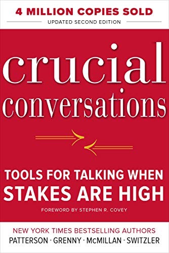 Joseph Grenny, Kerry Patterson, Ron McMillan, Al Switzler: Crucial Conversations Tools for Talking When Stakes Are High, Second Edition (Paperback, 2011, McGraw-Hill Education)