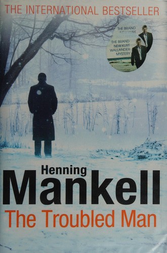 Henning Mankell: The troubled man (2011, Harvill Secker)