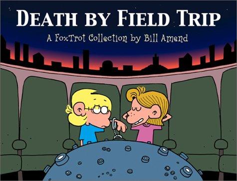 Bill Amend: Death By Field Trip (Paperback, 2001, Andrews McMeel Publishing)