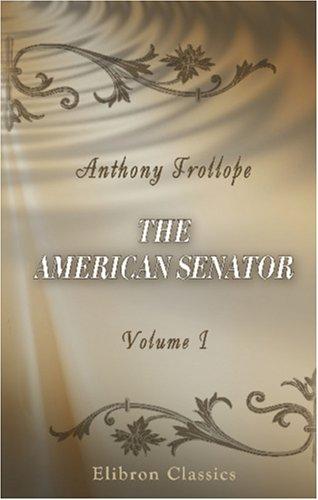 Anthony Trollope: The American Senator (Paperback, 2001, Adamant Media Corporation)