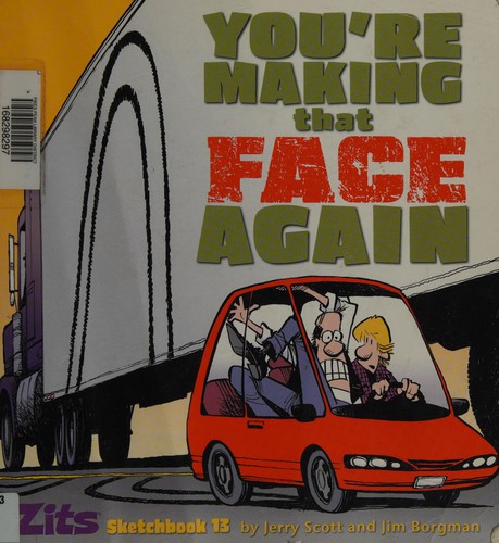 Jerry Scott: You're making that face again (2010, Andrews McMeel Pub.)