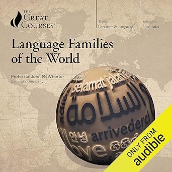 John McWhorter: Language Families of the World (2019, The Great Courses)