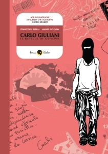 Francesco Barilli: Carlo Giuliani. Il ribelle di Genova (Italian language, 2011, Becco Giallo)