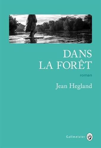 Jean Hegland: Dans la forêt (French language, 2017)