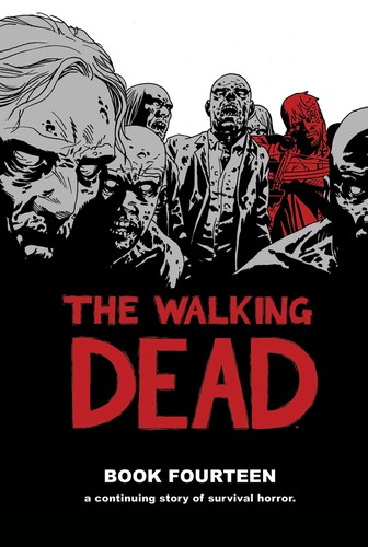 Dave Stewart, Robert Kirkman, Charlie Adlard, Stefano Gaudiano, Cliff Rathburn: The Walking Dead, Book Fourteen (Hardcover, 2017, Image Comics)