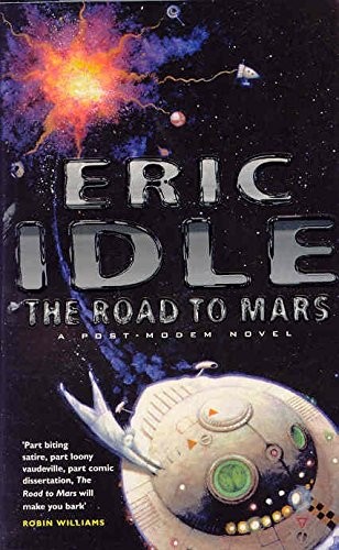 Eric Idle: The Road to Mars (2000, Pan MacMillan)