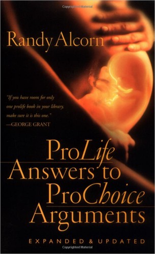 Randy C. Alcorn: Pro-Life Answers to Pro-Choice Arguments Expanded & Updated (Paperback, 2000, Multnomah)