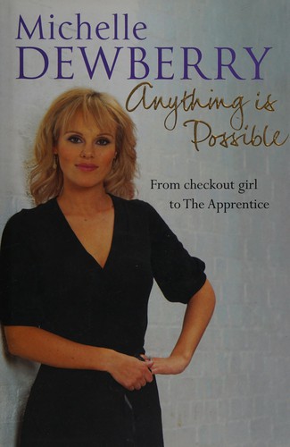 Michelle Dewberry: Anything is possible (2007, Orion, Orion Publishing Group, Limited)