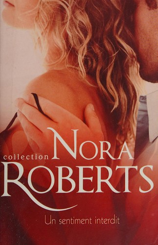 Nora Roberts: Un sentiment interdit (French language, 2011, Harlequin)