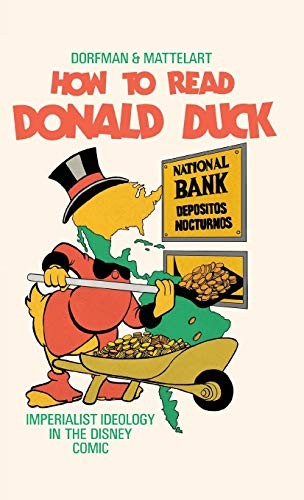 Ariel Dorfman, Armand Mattelart, Ariel Dorfman, Ariel Dorfmann: How to Read Donald Duck (Hardcover, 2018, OR Books)