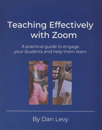 Dan Levy: Teaching Effectively with Zoom (Paperback, 2020, Dan Levy, LSC Communications)