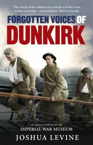 Joshua Levine: Forgotten Voices of Dunkirk (2010, Ebury Press)