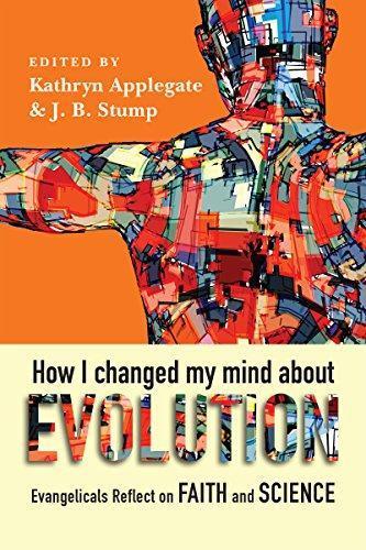 J. B Stump, Deborah Haarsma, Kathryn Applegate: How I changed my mind about evolution : evangelicals reflect on faith and science (2016)