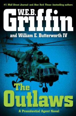 William E. Butterworth (W.E.B.) Griffin, William E. Butterworth IV: The Outlaws (2010, G.P. Putnams Sons)