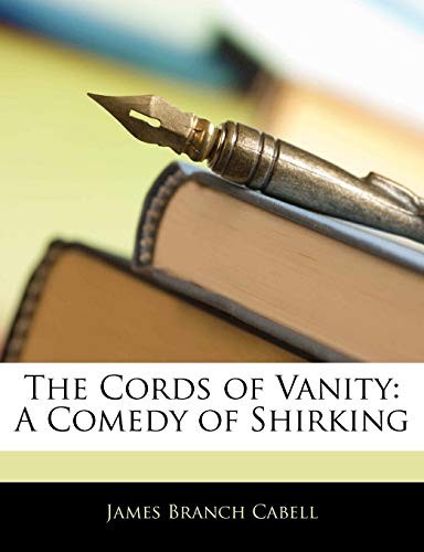 James Branch Cabell: Cords of Vanity (2010, Creative Media Partners, LLC, Nabu Press)