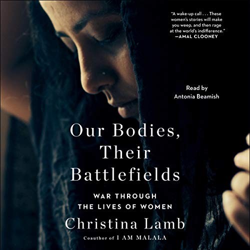 Christina Lamb: Our Bodies, Their Battlefields (AudiobookFormat, Simon & Schuster Audio and Blackstone Publishing, Simon & Schuster Audio)